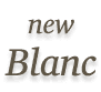 NEW BLANC
